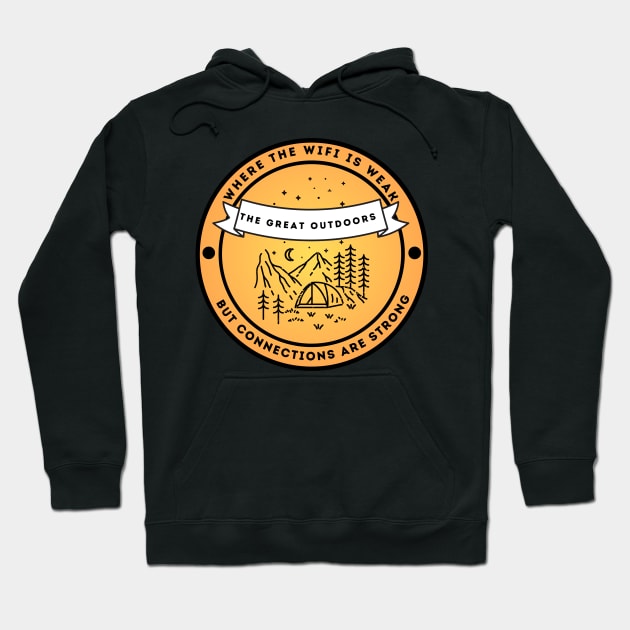 Camping & Wilderness Lovers - The Great Outdoors: Where Wifi is Weak but Connections are Strong Hoodie by FacePlantProductions